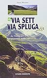 Via Sett, via Spluga. From Thusis to Keyenna: two routes, a thousand emotions...